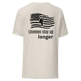 Linemen Stay Up Longer t-shirt