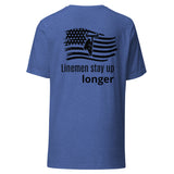 Linemen Stay Up Longer t-shirt